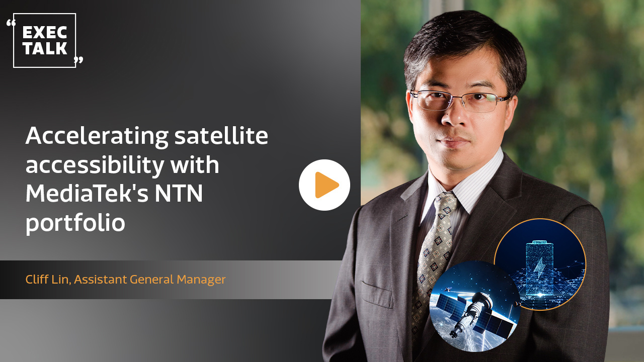Accelerating satellite accessibility with MediaTeks NTN portfolio - exec talk - Thumbnails